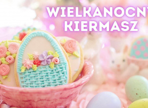 Kolorowy plakat o tematyce wielkanocnej, który informuje o Wielkanocnym Kiermaszu.